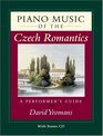 Piano Music of the Czech Romantics A Performer's Guide