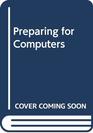 Preparing for Computers