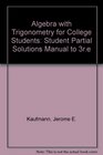 Algebra with Trigonometry for College Students Student Partial Solutions Manual to 3re