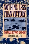 Nothing Less Than Victory  The Oral History of DDay