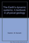 The Earth's dynamic systems A textbook in physical geology
