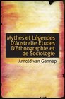 Mythes et Lgendes D'Australie Etudes D'Ethnographie et de Sociologie