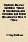 Bentham's Theory of Legislation  Being Principes De Lgislation And Traits De Lgislation Civile Et Pnale