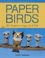 Paper Birds 30 Projects to Copy Cut and Fold