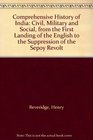 Comprehensive History of India Civil Military and Social from the First Landing of the English to the Suppression of the Sepoy Revolt