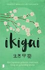 Ikigai de Japanse geheimen voor een lang gezond en gelukkig leven