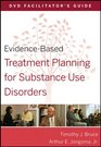 EvidenceBased Treatment Planning for Substance Use Disorders DVD Facilitator's Guide