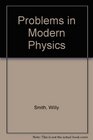 Problems in Modern Physics