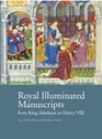 Royal Illuminated Manuscripts Ffrom King Athelstan to Henry VIII