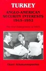 TurkeyAngloAmerican Security Interests 19451952 The First Enlargement of NATO