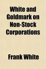 White and Goldmark on NonStock Corporations