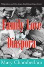 Family Love in the Diaspora Migration and the AngloCaribbean Experience