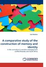A comparative study of the construction of memory and identity in the curriculum in societies emerging from conflictRwanda and South Africa