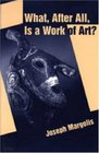What After All Is a Work of Art Lectures in the Philosophy of Art