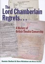 The Lord Chamberlain Regrets A History Of British Theatre Censorship