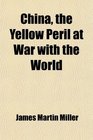 China the Yellow Peril at War with the World