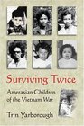 Surviving Twice: Amerasian Children of the Vietnam War