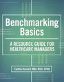 Benchmarking Basics A Resource Guide for Healthcare Managers