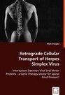 Retrograde Cellular Transport ofHerpes Simplex Virus Interactions between Viral and Motor Proteins  a Gene Therapy Vector for Spinal Cord Disease