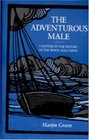 The Adventurous Male Chapters in the History of the White Male Mind