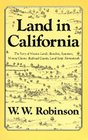 Land in California The Story of Mission Lands Ranchos Squatters Mining Claims Railroad Grants Landscript Homesteads