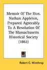 Memoir Of The Hon Nathan Appleton Prepared Agreeably To A Resolution Of The Massachusetts Historical Society