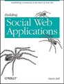 Building Social Web Applications Establishing Community at the Heart of Your Site