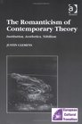The Romanticism of Contemporary Theory Institutions Aesthetics Nihilism