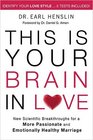 This is Your Brain in Love New Scientific Breakthroughs for a More Passionate and Emotionally Healthy Marriage