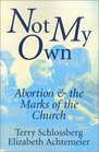Not My Own Abortion and the Marks of the Church