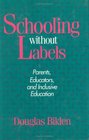Schooling Without Labels Parents Educators and Inclusive Education