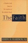 The Faith A Popular Guide Based on the Catechism of the Catholic Church