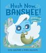 Hush Now Banshee A NotSoQuiet Counting Book