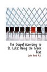The Gospel According to St Luke Being the Greek Text