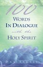 100 Words In Dialogue With the Holy Spirit