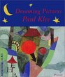 Dreaming Pictures Paul Klee