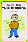 So You Think You've Got Problems?