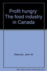 Profit hungry The food industry in Canada