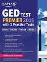 Kaplan GED Test Premier 2015 with 2 Practice Tests Book  Online  Videos  Mobile