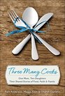 Three Many Cooks One Mom Two Daughters Their Shared Stories of Food Faith  Family