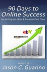 90 Days To Online Success by Selling on eBay  Amazon Part Time