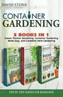 Container Gardening Indoor Kitchen Gardening Container Gardening Made Easy and Container Herb Gardening