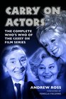 Carry On Actors The Complete Who's Who of the Carry On Film Series