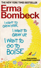 I Want to Grow Hair, I Want to Grow Up, I Want to Go to Boise  (Children Surviving Cancer)