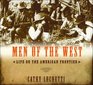 Men of the West Life on the American Frontier