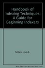 Handbook of Indexing Techniques: A Guide for Beginning Indexers