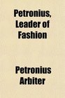 Petronius Leader of Fashion