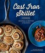 The Cast Iron Skillet Cookbook 2nd Edition Recipes for the Best Pan in Your Kitchen