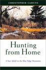 Hunting From Home A Year Afield in the Blue Ridge Mountains