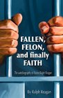 Fallen, Fellon, and finally Faith
